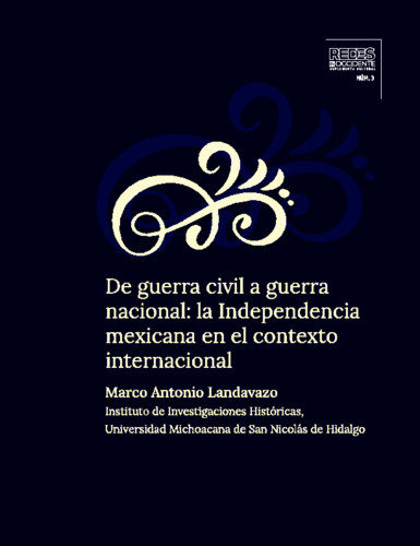 De guerra civil a guerra nacional: la Independencia mexicana en el contexto internacional