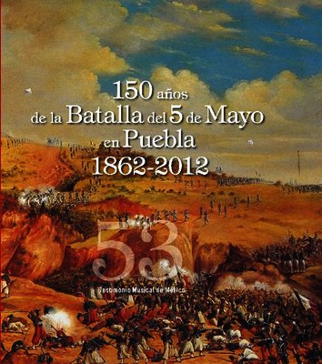 150 años de la Batalla del 5 de mayo en Puebla 1862-2012