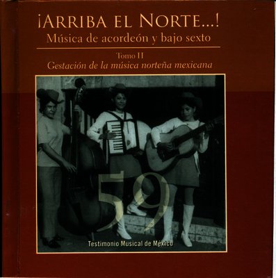 ¡Arriba el Norte...! Música de acordeón y bajo sexto