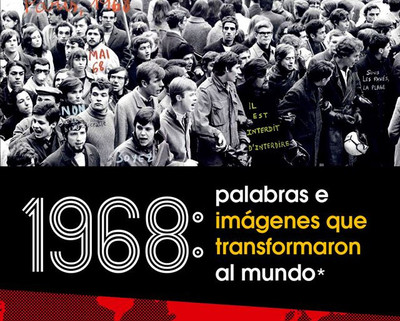 1968: Palabras e imágenes que transformaron al mundo