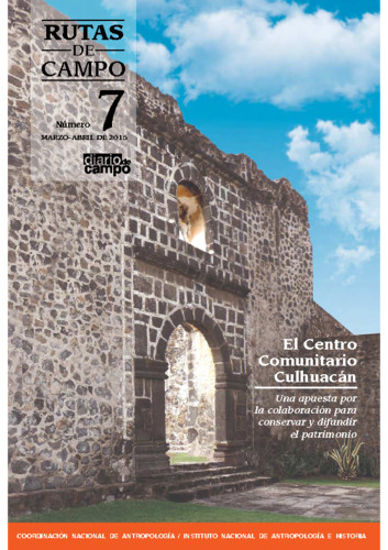 Rutas de Campo - Num. 7 (2015) El Centro Comunitario Culhuacán. Una apuesta por la colaboración para conservar y difundir el patrimonio
