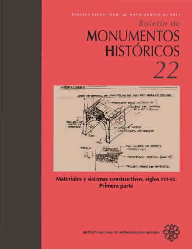 Boletín de Monumentos Históricos Núm. 22 (2011) Materiales y sistemas constructivos, siglos XVI-XX. Primera parte