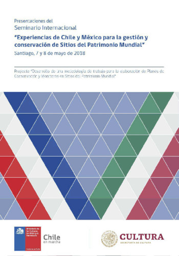 Presentaciones del Seminario Internacional "Experiencias de Chile y México para la gestión y conservación de Sitios de Patrimonio Mundial"