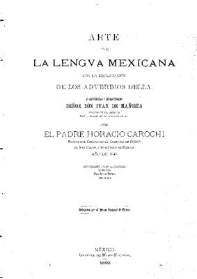 Arte de la lengua mexicana con la declaración de los adverbios de ella. 1645.