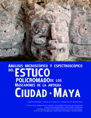 Análisis microscópico y espectroscópico del estuco policromado de los mascarones de la antigua ciudad maya de Edzná