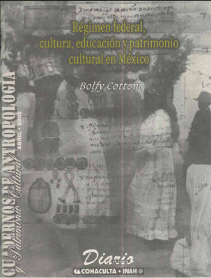 Cuadernos de Antropología y Patrimonio Cultural. Régimen federal, cultura, educación y patrimonio cultural en México