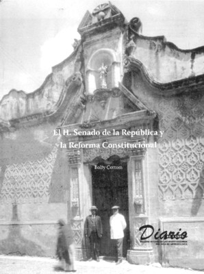 El H. Senado de la República y la Reforma Constitucional