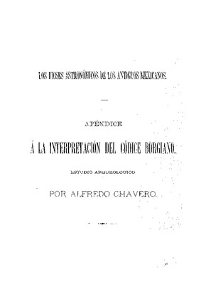 Los dioses astronómicos de los antiguos mexicanos. Apéndice a la Interpretación del Códice Borgiano, estudio arqueológico.