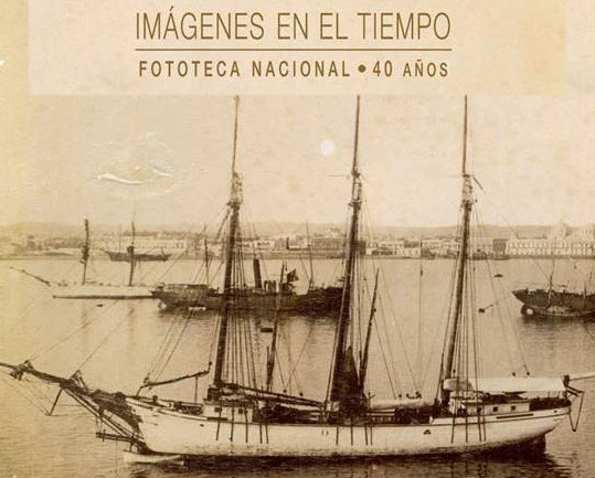 Imágenes en el Tiempo. Fototeca Nacional 40 años
