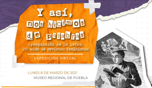 Y así nos hicimos de palabras: Apropiación de las letras, 150 años de revistas feministas