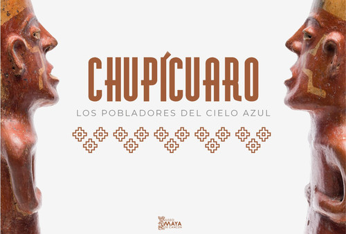 Chupícuaro. Los pobladores del cielo azul