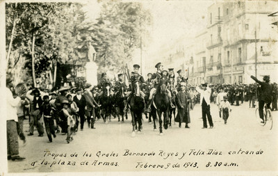 Tropas de los generales Bernardo Reyes y Félix Díaz entran a la plaza de armas