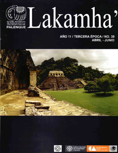 Lakamha'. Boletín informativo del Museo de Sitio y la Zona Arqueológica de Palenque. Núm. 39 (2011)