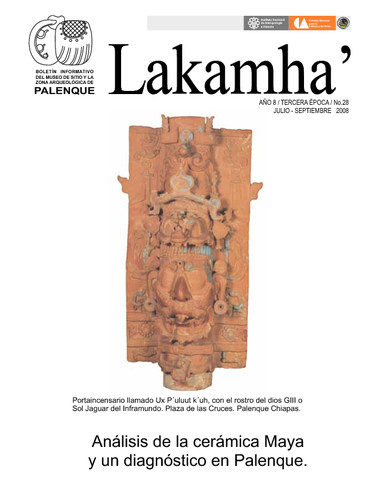 Lakamha'. Boletín informativo del Museo de Sitio y la Zona Arqueológica de Palenque. Núm. 28 (2008)