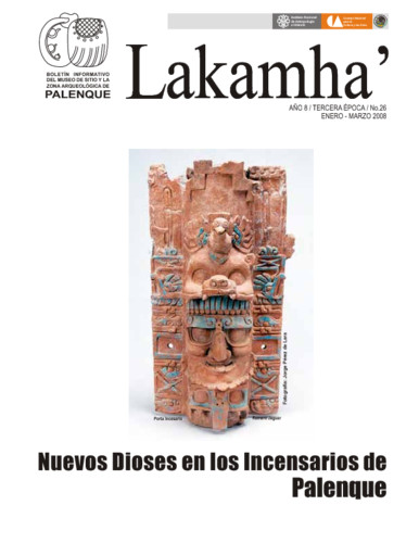Lakamha'. Boletín informativo del Museo de Sitio y la Zona Arqueológica de Palenque. Núm. 26 (2008)