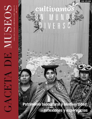 Gaceta de Museos. Patrimonio biocultural y biodiversidad: reflexiones y experiencias Núm. 78 (2021)
