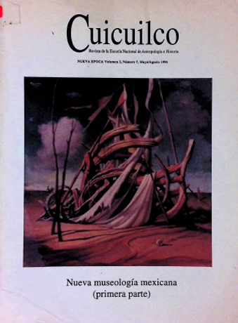 Nueva museología mexicana. Primera parte. Cuicuilco Revista de la Escuela Nacional de Antropología e Historia. Nueva época Vol. 3 Núm. 7 (1996)