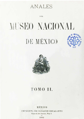 Anales del Museo Nacional de México. Num. 2 Tomo II (1882) Primera Época (1877-1903)
