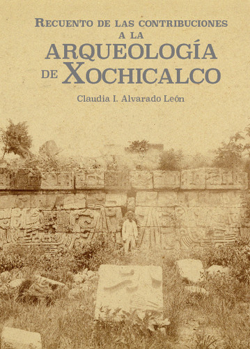 Recuento de las contribuciones a la arqueología de Xochicalco