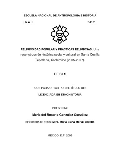 Religiosidad popular y prácticas religiosas: una construcción histórica, social y cultural en Santa Cecilia Tepetlapa, Xochimilco, 2005, 2007