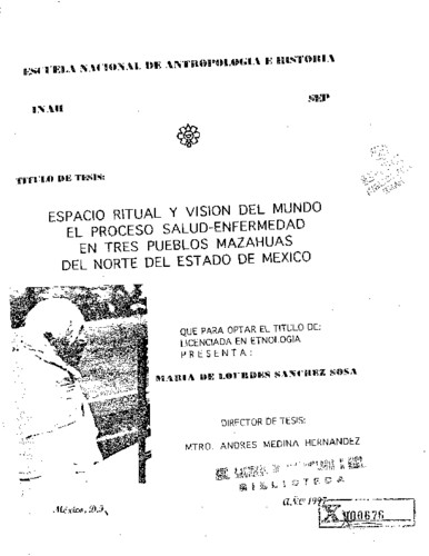 Espacio ritual y visión del mundo: el proceso salud-enfermedad en tres pueblos mazahuas del norte del Edo. de México